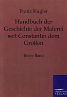 Franz Kugler - Handbuch der Geschichte der Malerei in Italien. Bd.1
