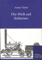 Artur Fürst - Die Welt auf Schienen