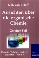 Jacobus H. van't Hoff, Jacobus Henricus Van't Hoff, J H van't Hoff, J. H. Van't Hoff, Jacobus Henricus Van't Hoff - Ansichten über die organische Chemie. Tl.2