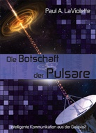 Paul A LaViolette, Paul A. LaViolette - Die Botschaft der Pulsare