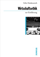 Felix Heidenreich - Wirtschaftsethik zur Einführung