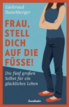 Edeltraud Haischberger - Frau, stell dich auf die Füße!