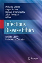 Nimalan Arinaminpathy, Nimalan Arinaminpathy et al, Angel McLean, Angela McLean, Julian Savulescu, Michael J. Selgelid - Infectious Disease Ethics