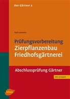 Karin Janowitz - Der Gärtner - 2: Prüfungsvorbereitung Zierpflanzenbau, Friedhofsgärtnerei