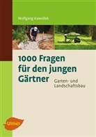 Wolfgang Kawollek - 1000 Fragen für den jungen Gärtner. Garten- und Landschaftsbau