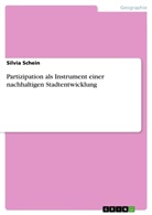 Silvia Schein - Partizipation als Instrument einer nachhaltigen Stadtentwicklung