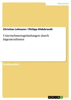 Philip Hildebrandt, Philipp Hildebrandt, Christian Lehmann - Unternehmensgründungen durch IngenieurInnen