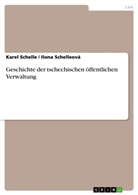 Karel Schelle, Ilon Schelleová, Ilona Schelleová - Geschichte der tschechischen öffentlichen Verwaltung
