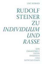 Uwe Werner - Rudolf Steiner zu Individuum und Rasse