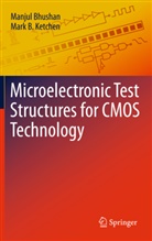 Manju Bhushan, Manjul Bhushan, Mark B Ketchen, Mark B. Ketchen - Microelectronic Test Structures for CMOS Technology