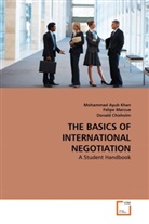 Donal Chisholm, Donald Chisholm, Mohammad Ayu Khan, Mohammad Ayub Khan, Felip Marcue, Felipe Marcue - THE BASICS OF INTERNATIONAL NEGOTIATION