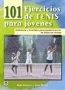 Rob Antoun, Dan Thorp - 101 Ejercicios de tenis para jóvenes