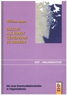 William Isaacs - Dialog als Kunst gemeinsam zu denken