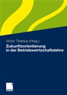 Victo Tiberius, Victor Tiberius - Zukunftsorientierung in der Betriebswirtschaftslehre