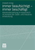 Elsbeth Krieg - Immer beaufsichtigt - immer beschäftigt