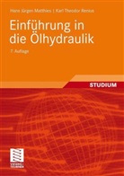 Matthie, Hans J. Matthies, Hans Jürge Matthies, Hans Jürgen Matthies, Renius, Karl Th. Renius... - Einführung in die Ölhydraulik