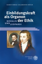 Karin B. Gilardoni-Büch, Karin Birge Gilardoni-Büch - Einbildungskraft als Organon der Ethik: Novalis und Leopardi