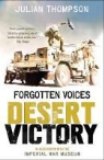 Imperial War Museum, The Imperial War Museum, Julian Thompson, Julian Imperial War Museum Thompson, Julian The Imperial War Museum Thompson - Forgotten Voices Desert Victory