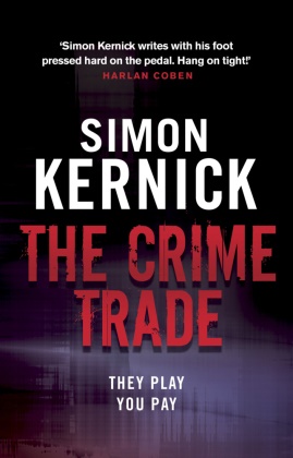 Simon Kernick - The Crime Trade - Tina Boyd: 1: gritty jaw clenching thriller from Simon Kernick,