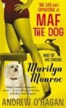 &amp;apos, Andrew Hagan, O&amp;apos, Andrew O'Hagan, Andrew O''hagan - The Life and Opinions of Maf the Dog, and of his friend Marilyn Monroe