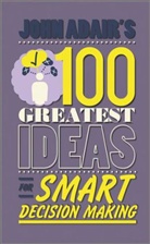 John Adair, John Eric Adair, Adair John - John Adair''s 100 Greatest Ideas for Smart Decision Making