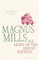 Magnus Mills, Mills Magnus - All Quiet on the Orient Express