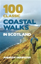 Andrew Dempster, Andrew (Author) Dempster, Dempster Andrew - 100 Classic Coastal Walks in Scotland