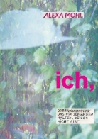 Alexa Mohl - "Ich" oder warum wir uns für jemanden halten, den es nicht gibt