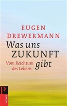 Eugen Drewermann - Was uns Zukunft gibt