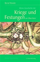 Bernd Wunder - Kleine Geschichte der Kriege und Festungen am Oberrhein