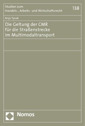 Anja Tyzak - Die Geltung der CMR für die Straßenstrecke im Multimodaltransport