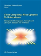 Christiana Köhler-Schute - Cloud Computing: Neue Optionen für Unternehmen