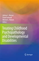 Fran Andrasik, Frank Andrasik, Michael L Matson, Johnny L. Matson, Michael L. Matson - Treating Childhood Psychopathology and Developmental Disabilities