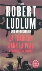 Eric Lustbader, Florianne Vidal, Ludlum, Robert Ludlum, Ludlum-r, Eric (1946-....) Lustbader... - La trahison dans la peau : l'empreinte de Bourne