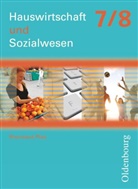 Heid Danner, Heide Danner, Edeltrau Haas, Edeltraud Haas, Maria u a Haas, Margarete Schmid... - Hauswirtschaft und Sozialwesen, Ausgabe für Realschulen plus in Rheinland-Pfalz: Hauswirtschaft und Sozialwesen - Rheinland-Pfalz - Ausgabe ab 2011 - 7./8. Schuljahr