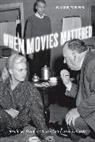 Dave Kehr, Kehr Dave - When Movies Mattered