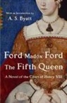 A. S. Byatt, Ford Madox Ford - The Fifth Queen