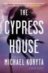 Michael Koryta - The Cypress House