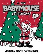 Jennifer L Holm, Jennifer L. Holm, Matt Holm, Matthew Holm, Jennifer L Holm, Jennifer L. Holm... - Babymouse #15: A Very Babymouse Christmas