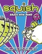 Jennifer L Holm, Jennifer L. Holm, Matt Holm, Matthew Holm, Jennifer L. Holm, Matthew Holm - Squish #2: Brave New Pond