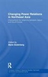 Marie Soderberg, Marie (EDT) Soderberg, Marie (European Japanese Studies Instit Soderberg, Soderberg Marie, Marie Soderberg - Changing Power Relations in Northeast Asia