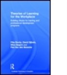 Piet van den Bossche, Filip Dochy, Filip Gijbels Dochy, Filip/ Gijbels Dochy, DOCHY FILIP GIJBELS DAVID SEGERS, David Gijbels... - Theories of Learning for the Workplace