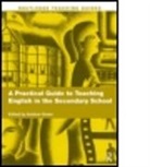 Andrew Green, Andrew Green, Ruth Newman - A Practical Guide to Teaching English in the Secondary School