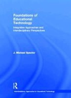J. Michael Spector - Foundations of Educational Technology