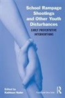 Kathleen Nader, Kathleen (Private Practice Nader, Nader Kathleen, Kathleen Nader, Kathleen (Private Practice Nader, Kathleen (Two Suns Childhood Trauma Program Nader... - School Rampage Shootings and Other Youth Disturbances