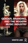 Kristin Lieb, Kristin (Emerson College Lieb, Kristin J. Lieb - Gender, Branding, and the Modern Music Industry