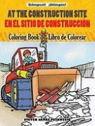 Steven Petruccio, Steven James Petruccio - At the Construction Site Coloring Book;en La Obra De Construccion