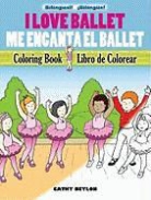 Cathy Beylon - I Love Ballet Coloring Book/me Encanta El Ballet Libro De Colorear