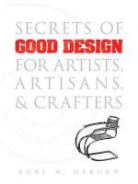 Burl N. Osburn - Secrets of Good Design for Artists, Artisans and Crafters