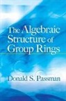 Donald S. Passman - Algebraic Structure of Group Rings